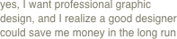 yes, I want professional graphic